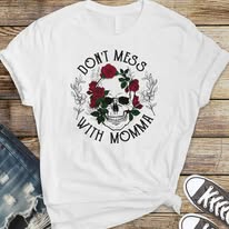 Don't mess with momma Tee