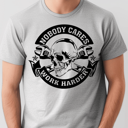Nobody cares work harder